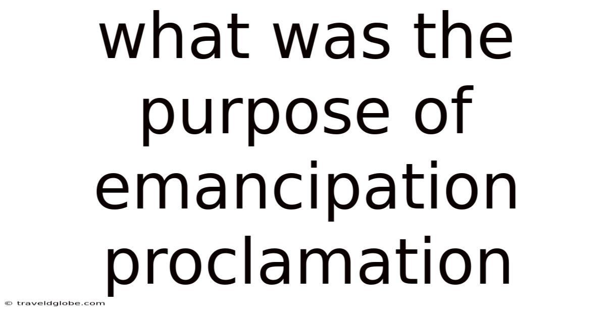 What Was The Purpose Of Emancipation Proclamation