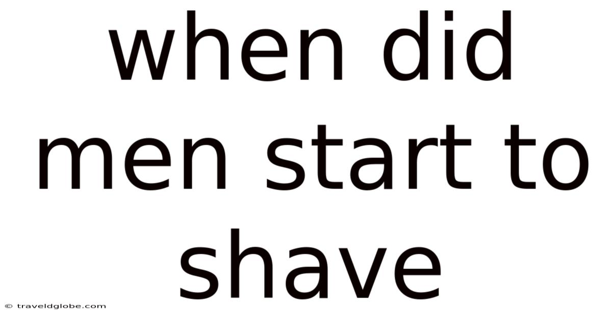 When Did Men Start To Shave