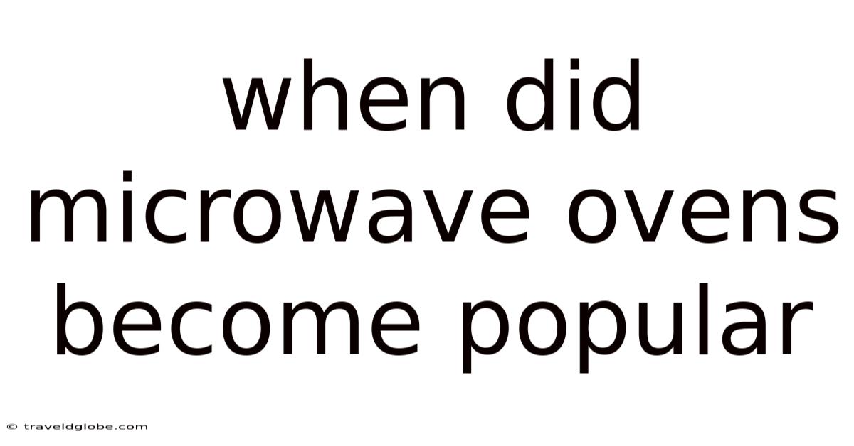 When Did Microwave Ovens Become Popular