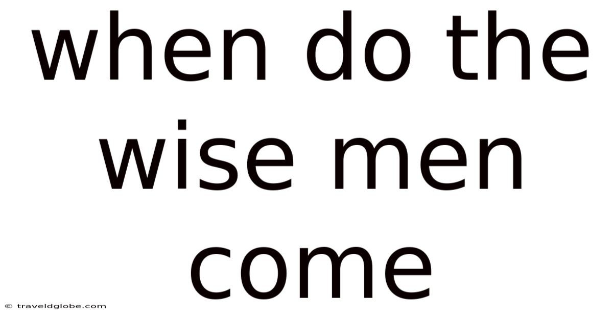 When Do The Wise Men Come