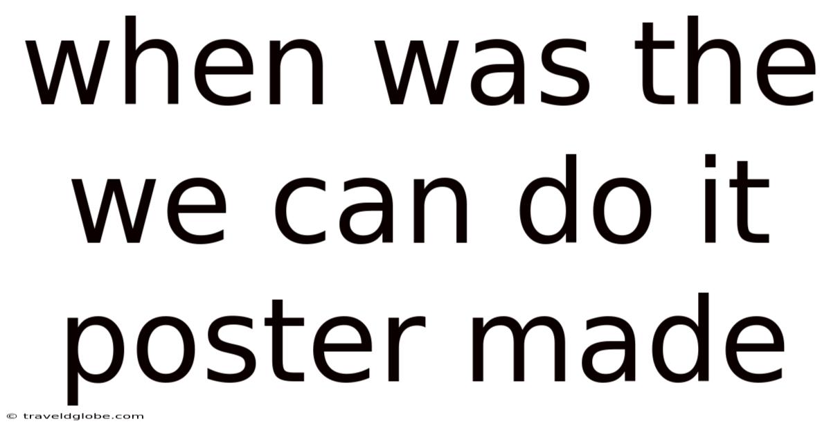 When Was The We Can Do It Poster Made