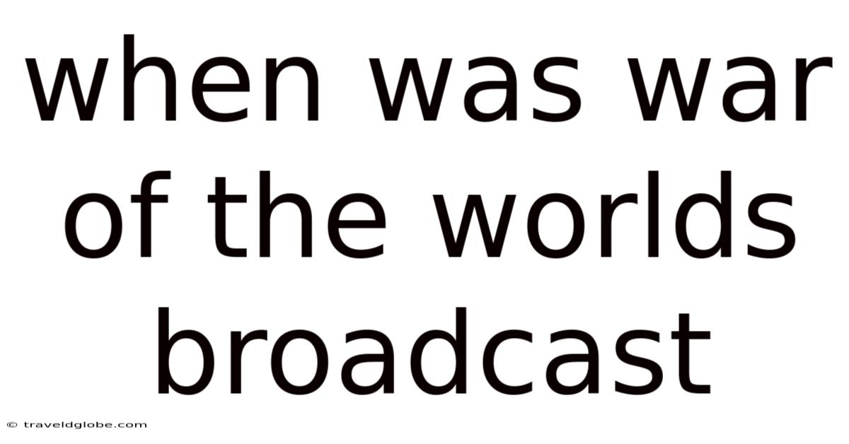 When Was War Of The Worlds Broadcast
