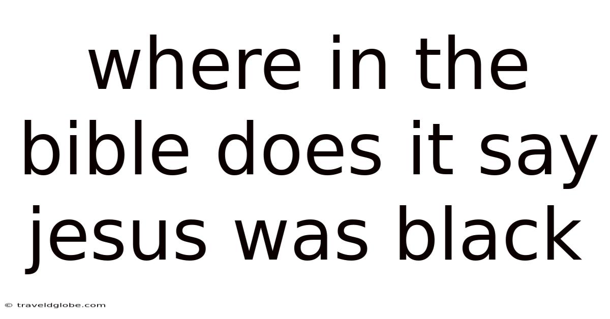 Where In The Bible Does It Say Jesus Was Black