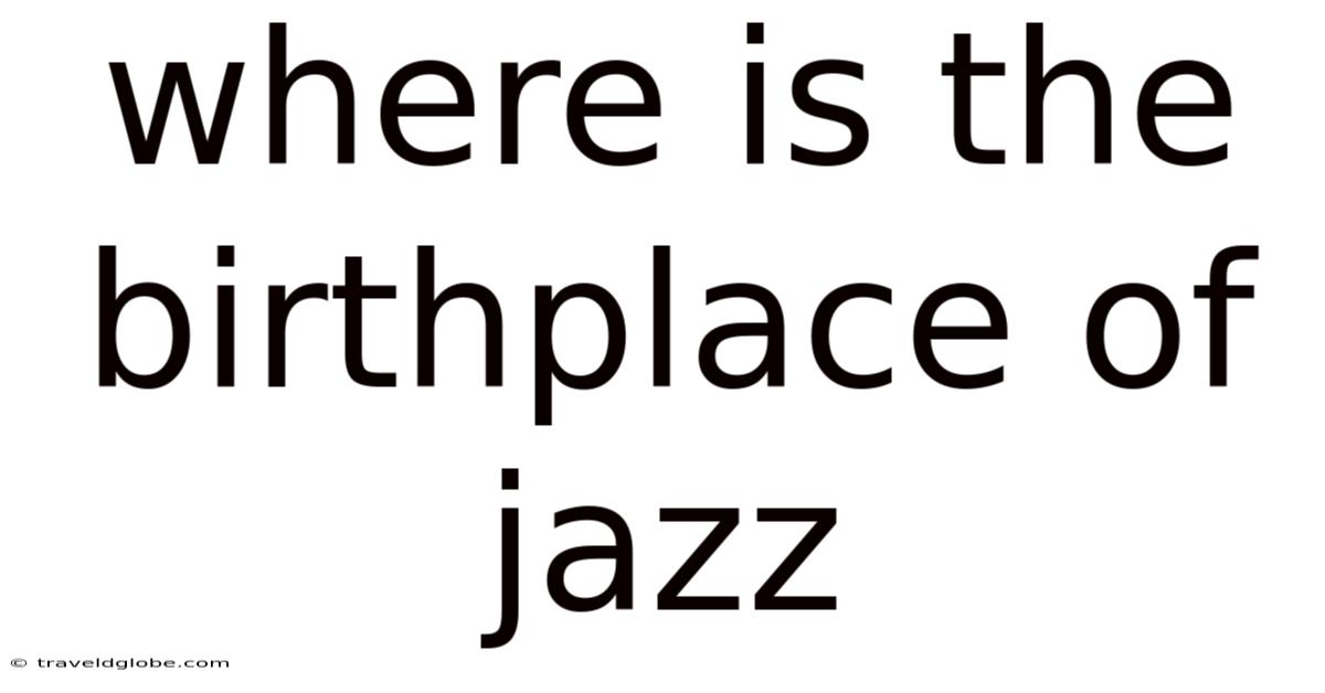 Where Is The Birthplace Of Jazz
