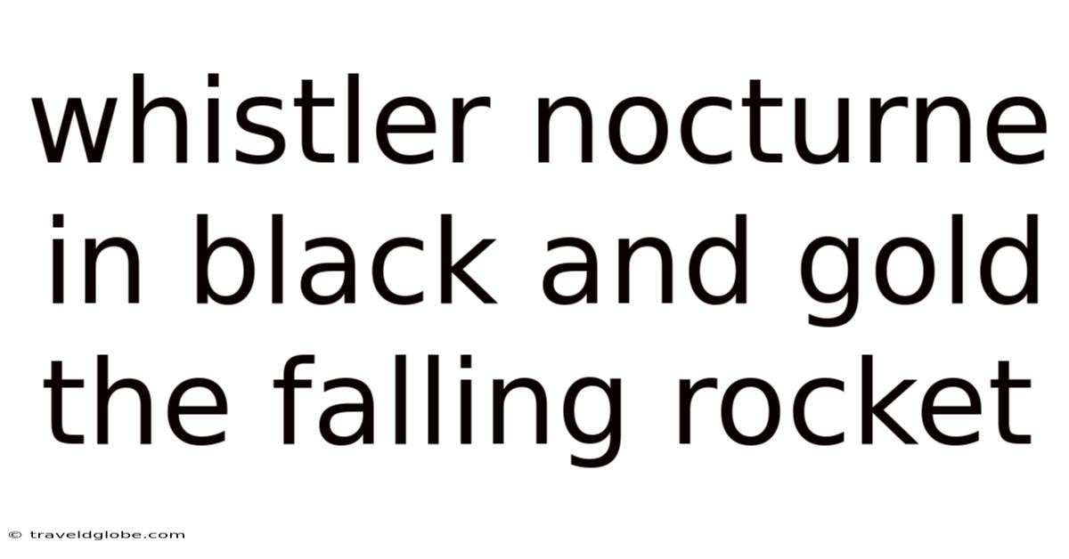 Whistler Nocturne In Black And Gold The Falling Rocket
