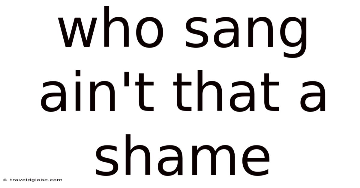 Who Sang Ain't That A Shame