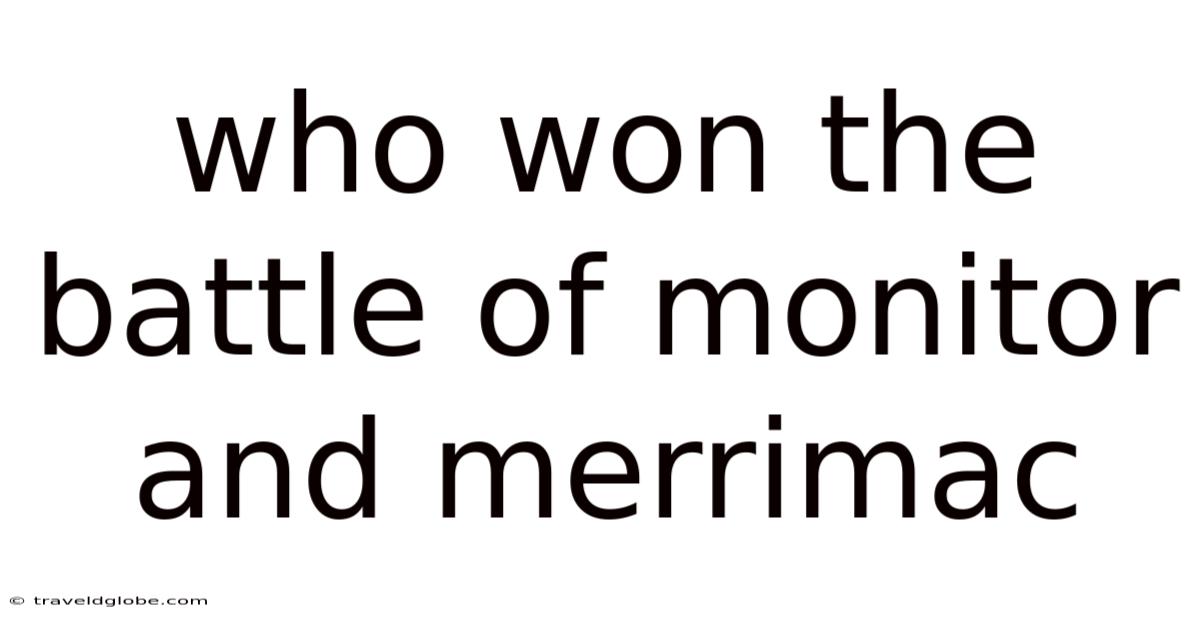 Who Won The Battle Of Monitor And Merrimac