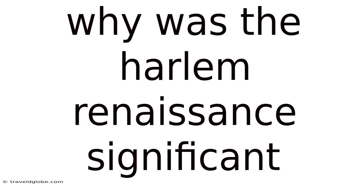 Why Was The Harlem Renaissance Significant